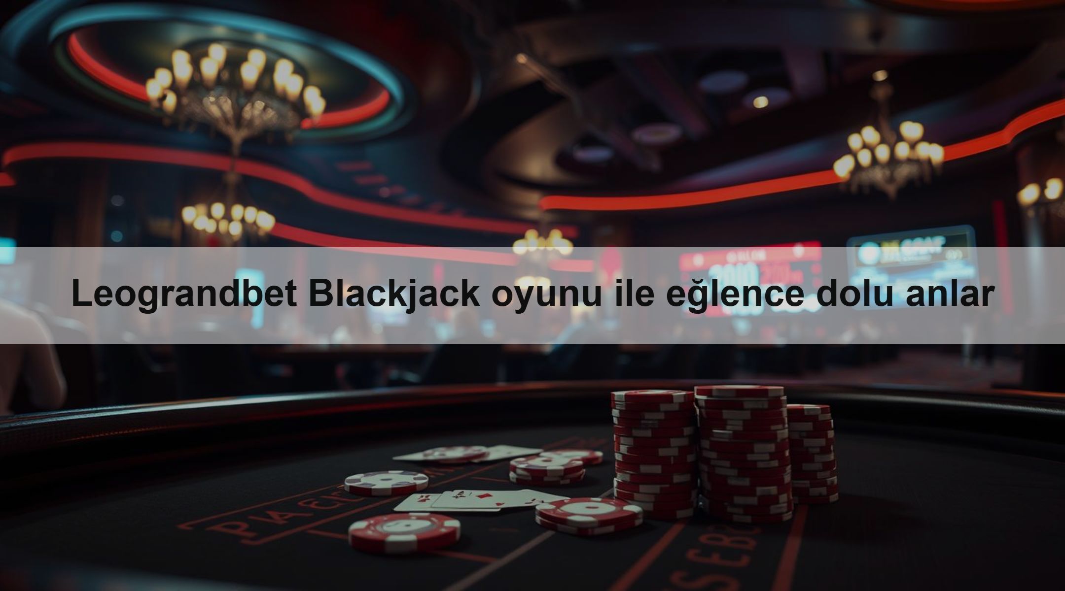 Leograndbet Blackjack oyunu ile eğlence dolu anlar