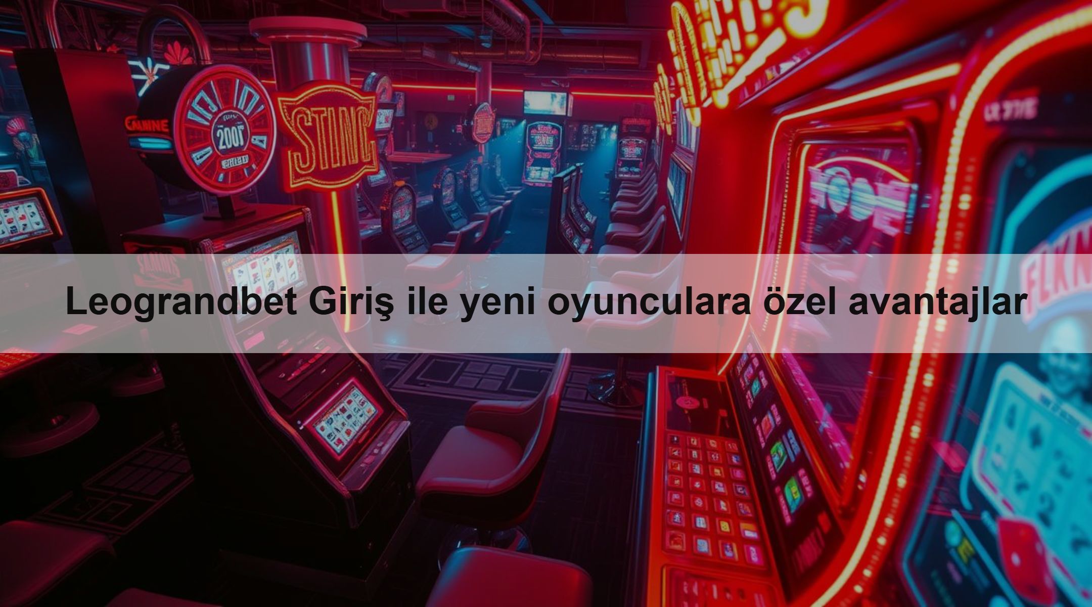 Leograndbet Giriş ile yeni oyunculara özel avantajlar