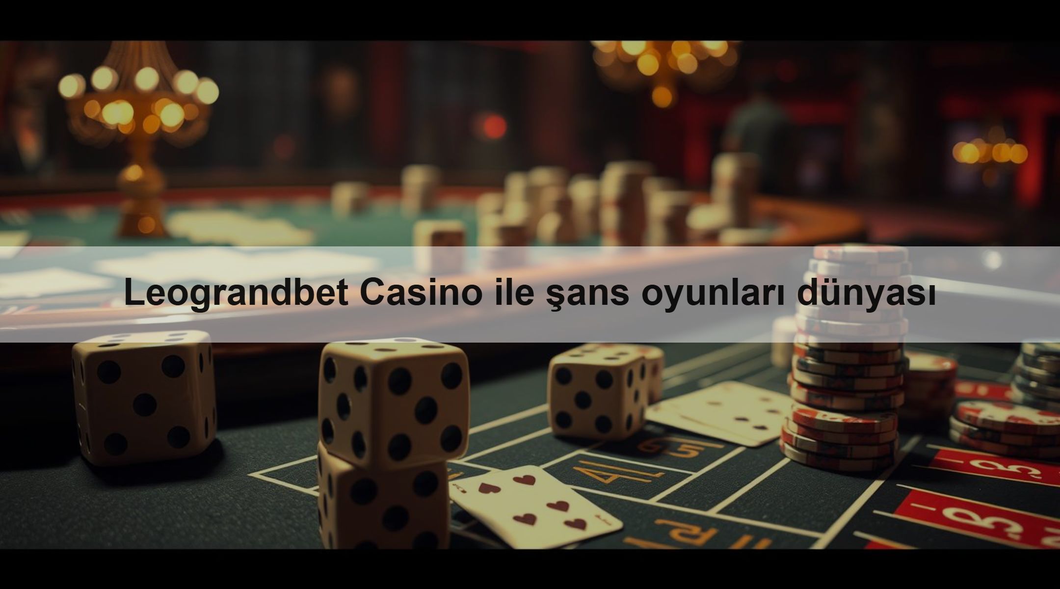 Leograndbet Casino ile şans oyunları dünyası