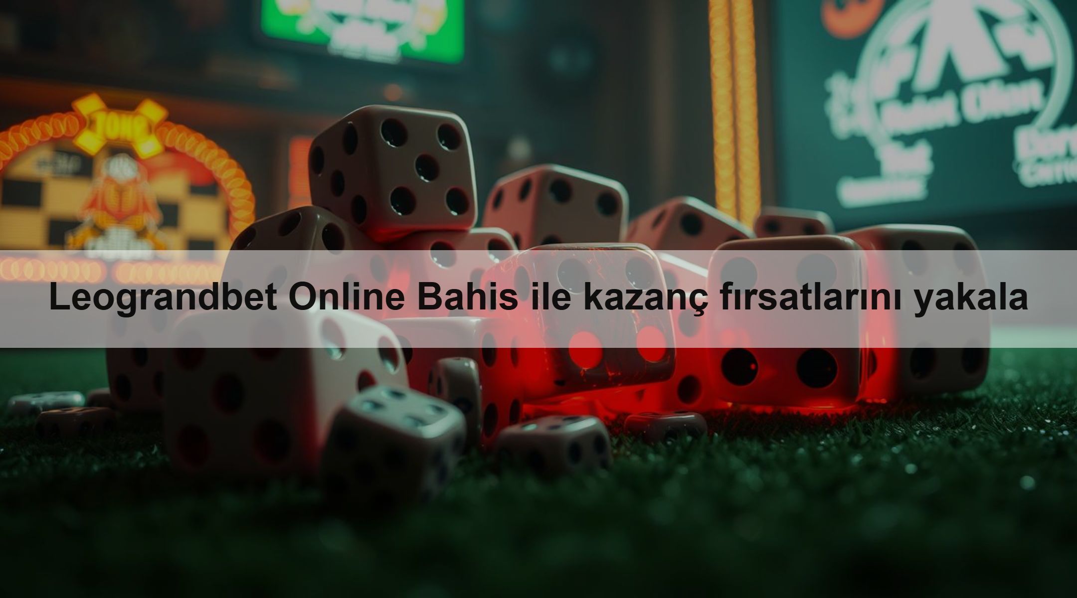 Leograndbet Online Bahis ile kazanç fırsatlarını yakala