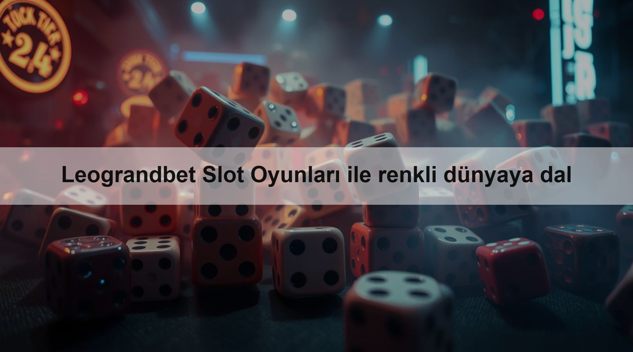 Leograndbet Slot Oyunları ile renkli dünyaya dal